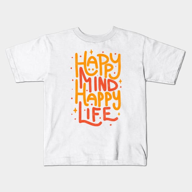 Happy Mind Happy Life by Tobe Fonseca Kids T-Shirt by Tobe_Fonseca